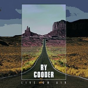 Ry Cooder: Live on Air