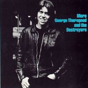 More George Thorogood and the Destroyers Album 