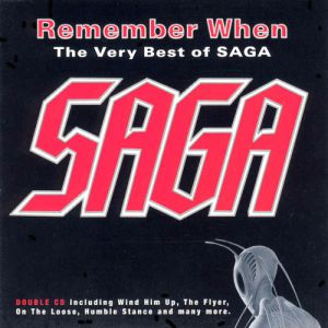Remember When - The Very Best of Saga Album 