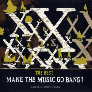 The Best: Make the Music Go Bang! - album